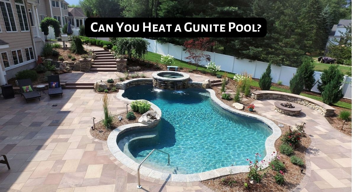 Can You Heat a Gunite Pool