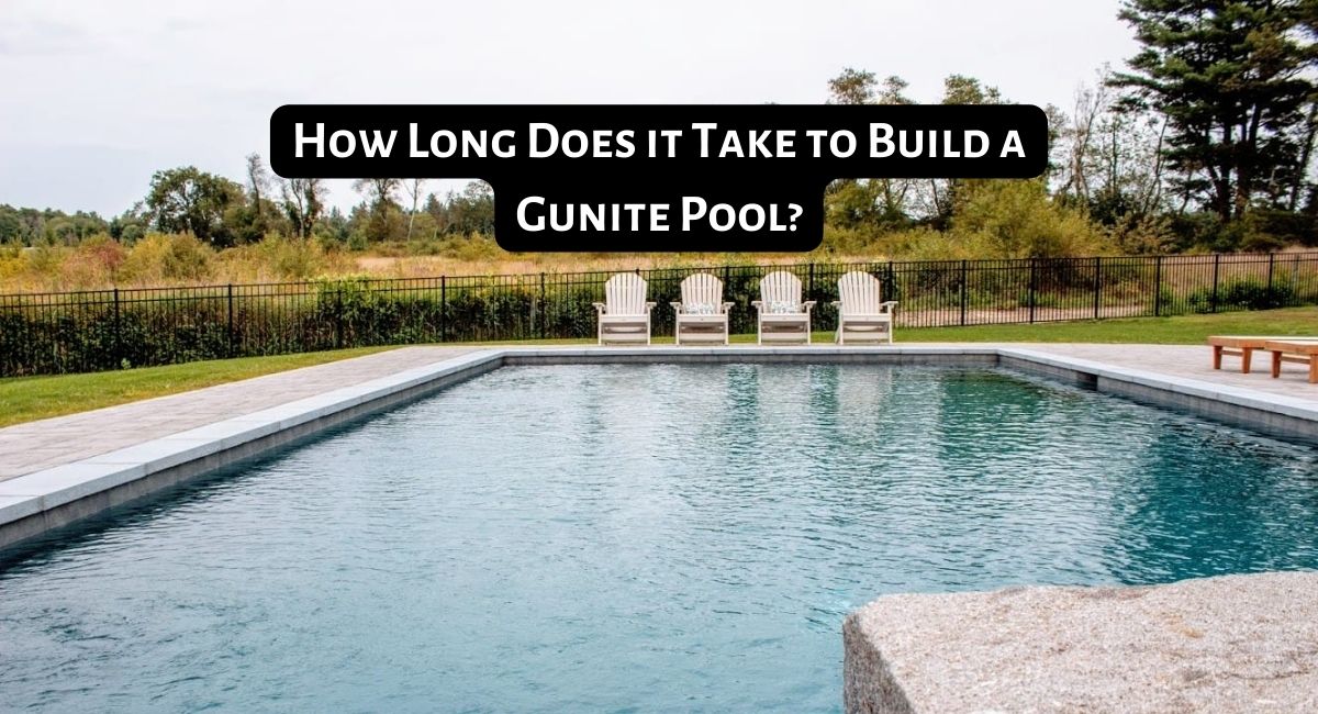 How Long Does it Take to Build a Gunite Pool