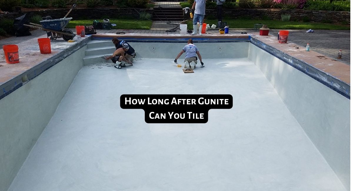 How Long After Gunite Can You Tile