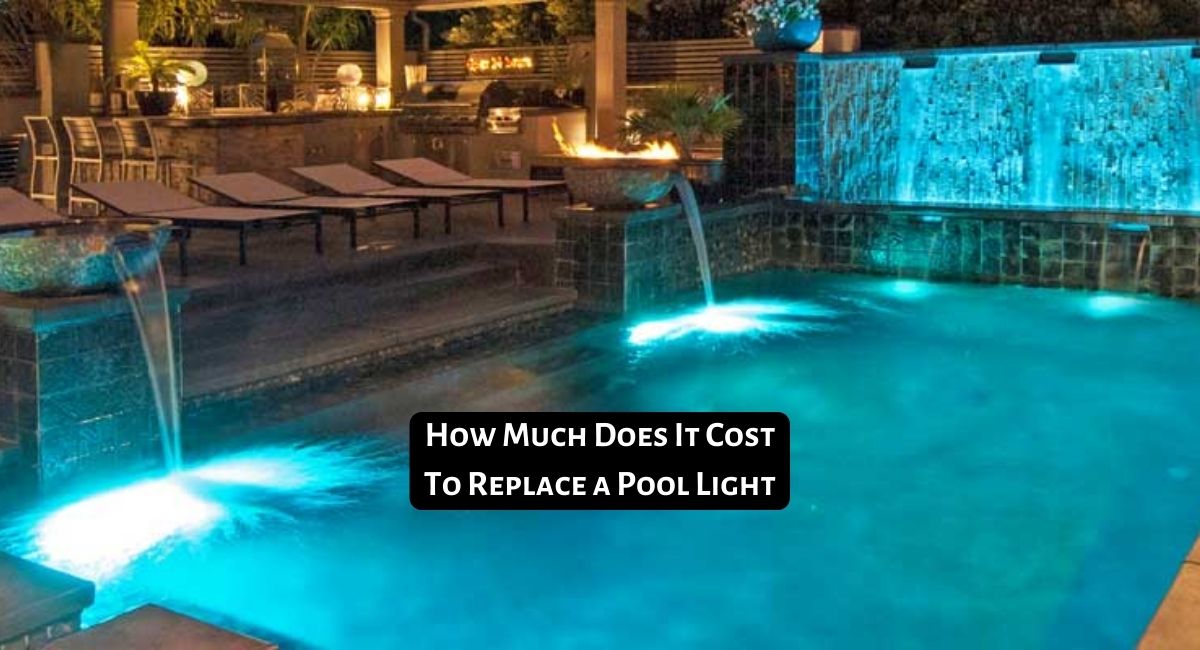 How Much Does It Cost To Replace a Pool Light
