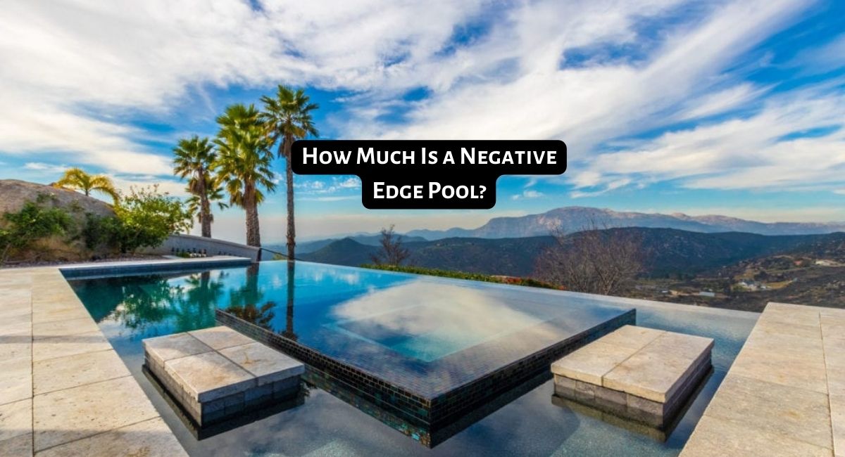 How Much Is a Negative Edge Pool